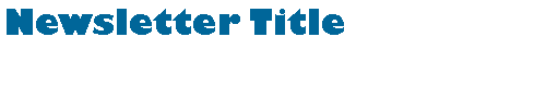 Text Box: Newsletter Title